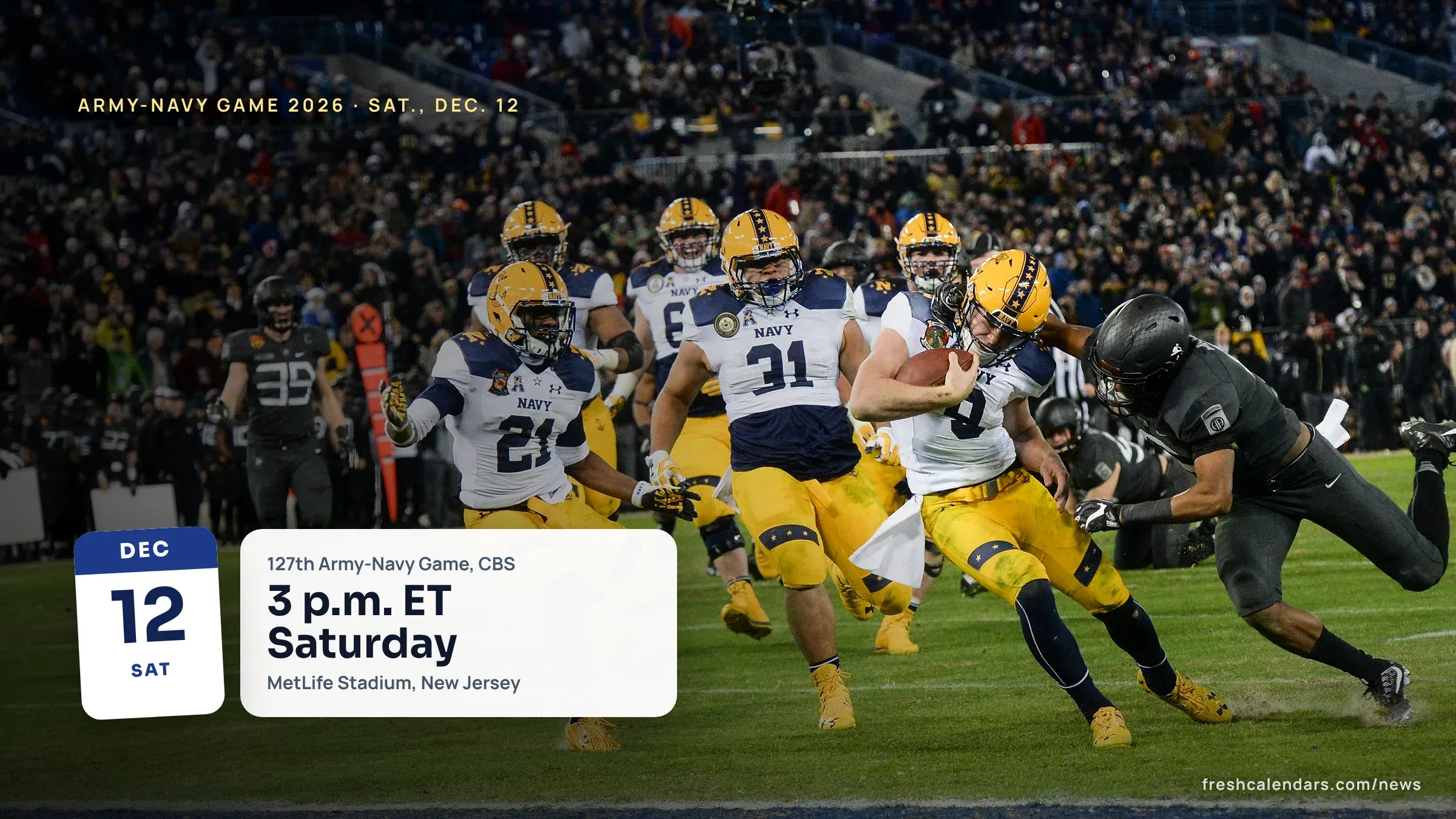 Army-Navy Game 2026 Is Saturday, Dec. 12 at MetLife Stadium: Kickoff Time by Zone and TV Channel Navy players in gold helmets run with the ball as an Army defender dives during an Army-Navy Game