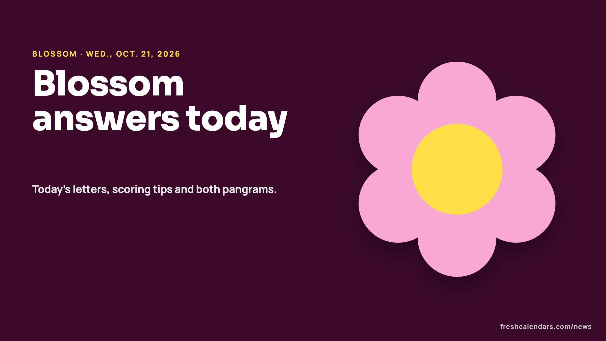 Blossom word game hints for Oct. 21, 2026: a flower of six pink petals around a yellow center with no letters shown