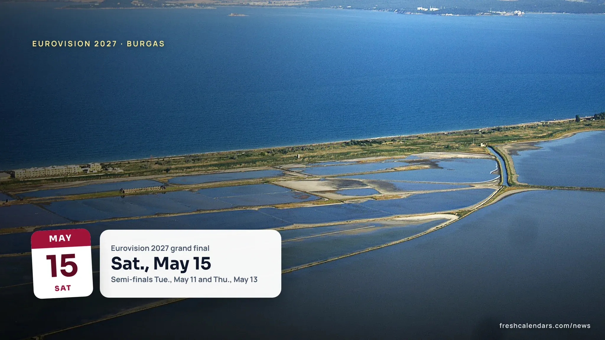 Eurovision 2027 Dates: Burgas Semi-Finals May 11 and 13, Grand Final May 15 Eurovision 2027 host city Burgas, Bulgaria: the salt lagoons and Burgas Bay on the Black Sea coast seen from the air