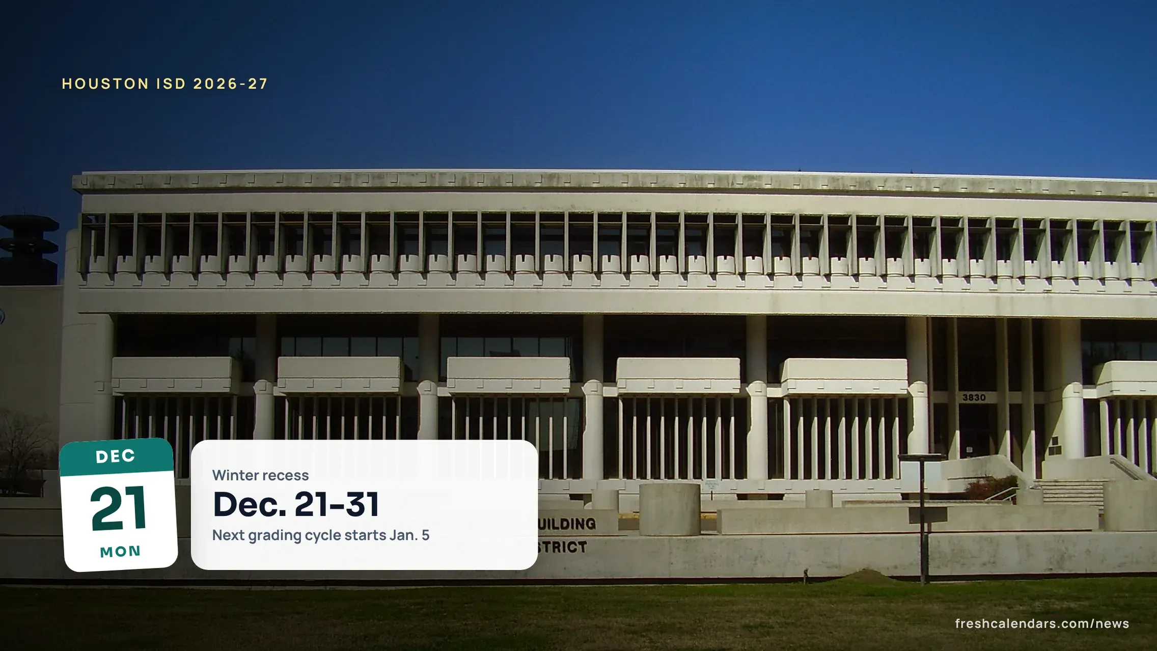 Houston ISD Calendar 2026-27: Winter Recess Dec. 21-31, Spring Recess March 8-12 and Last Day May 28 Hattie Mae White Administration Building, headquarters of Houston ISD, which set the 2026-27 calendar with winter recess Dec. 21-31