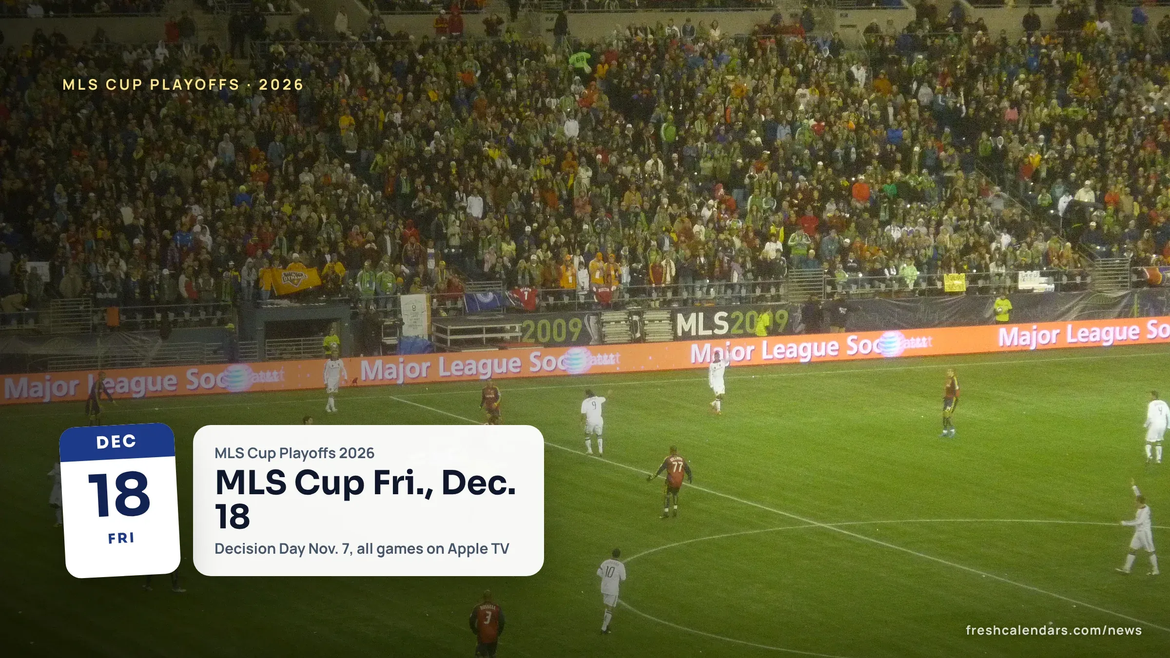 MLS Cup Playoffs 2026 Schedule: Decision Day Nov. 7, MLS Cup on Fri., Dec. 18 Players chase the ball in front of a full stand during a Major League Soccer match