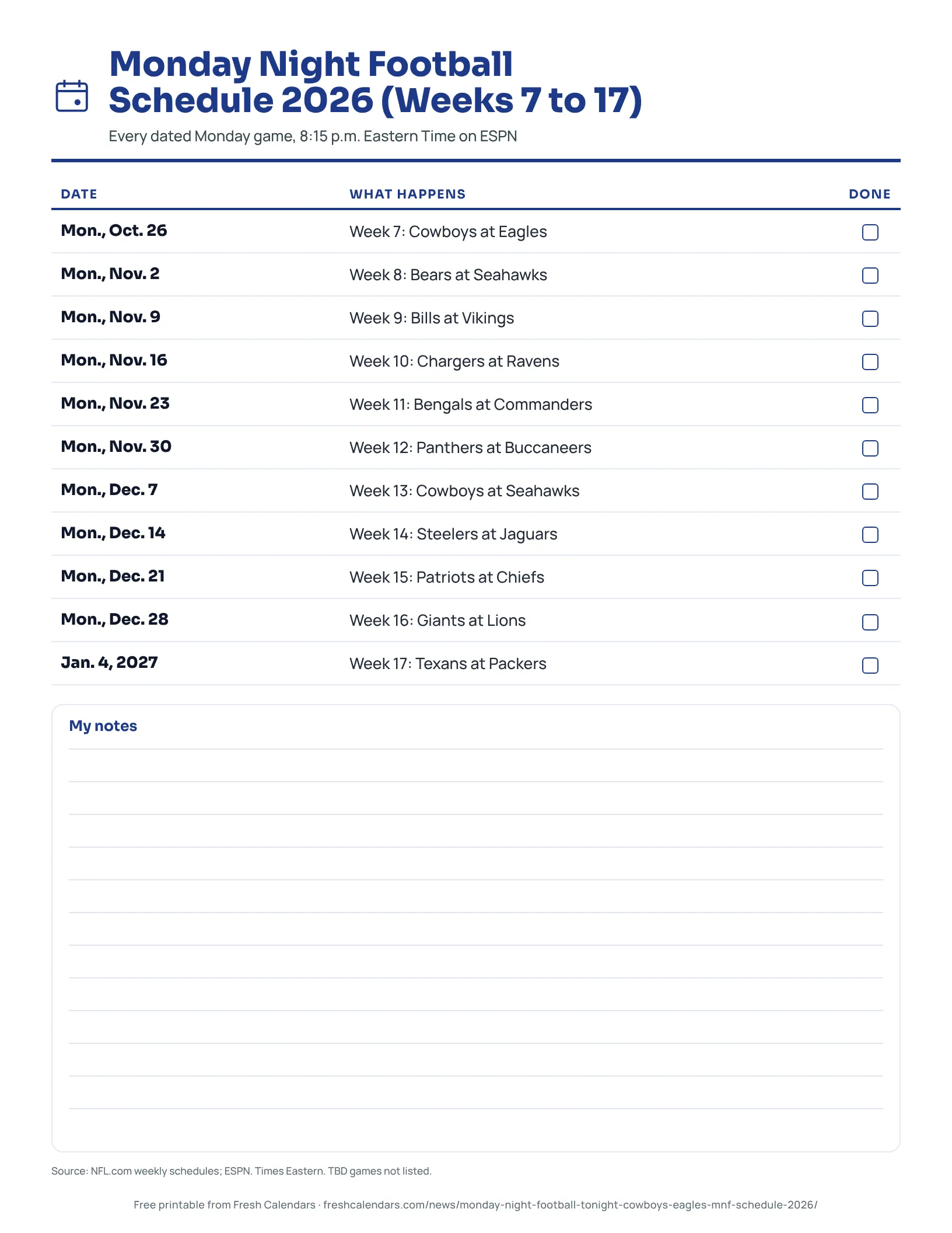 Monday Night Football Schedule 2026 (Weeks 7 to 17) Printable Monday Night Football schedule 2026 listing 11 Monday games from Oct. 26 to Jan. 4, 2027
