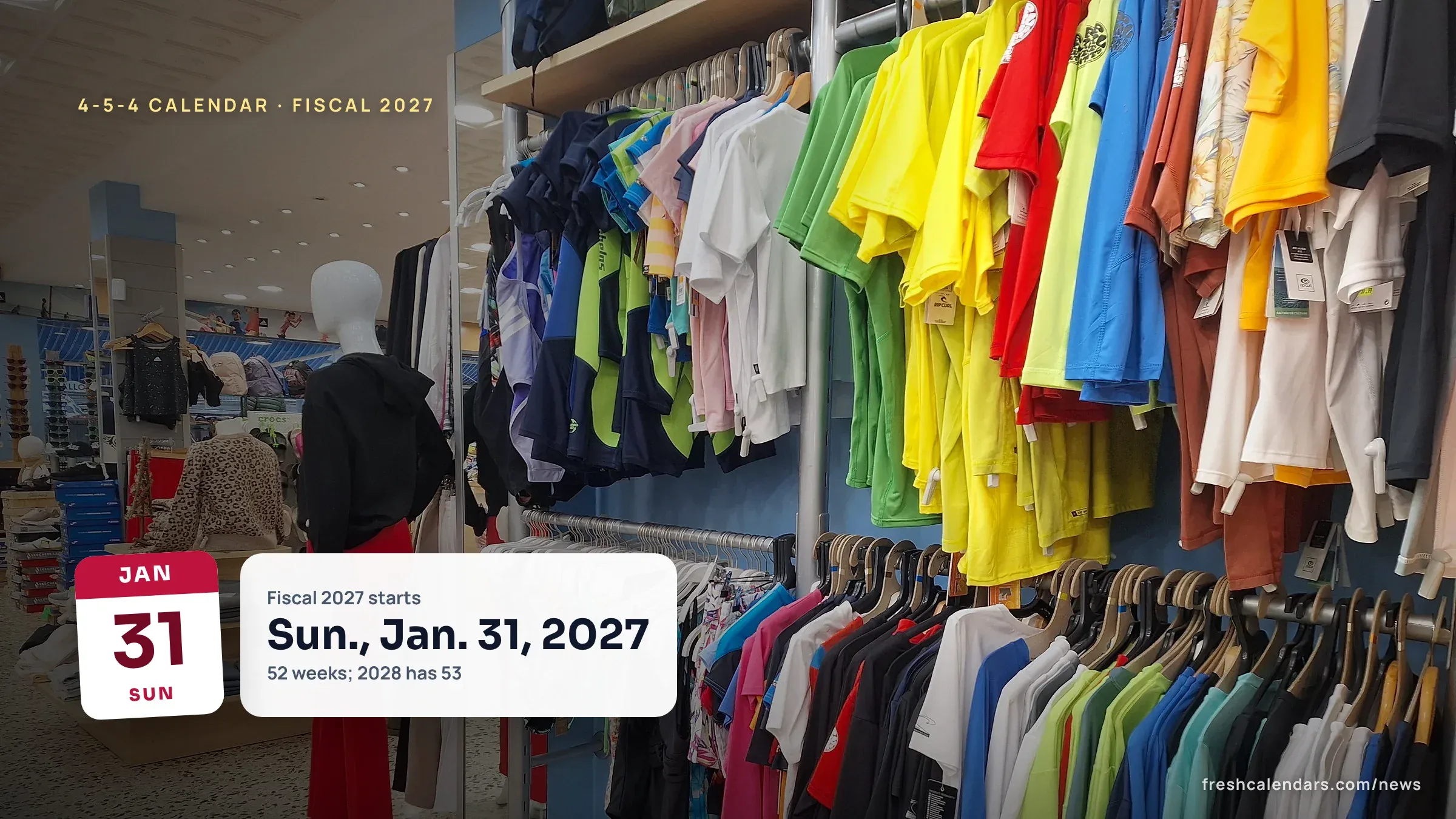 Clothing racks in a retail store, with the NRF 4-5-4 calendar 2027 fiscal year start date, Sunday, Jan. 31, 2027