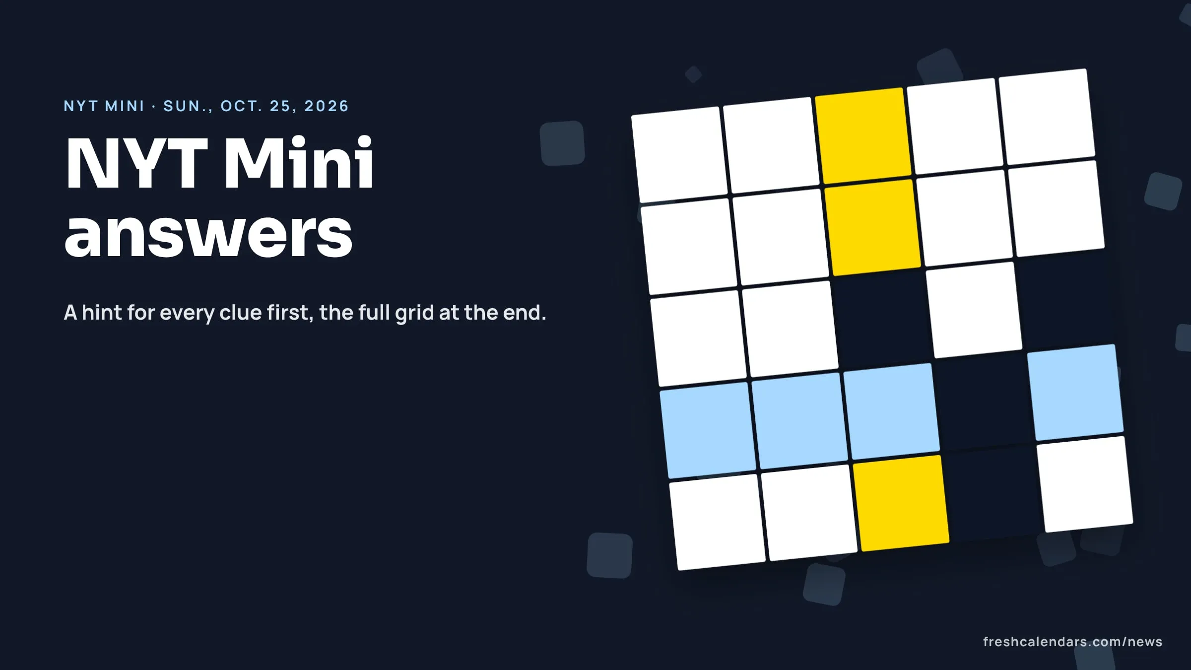 NYT Mini Crossword Answers and Hints for Sunday, Oct. 25, 2026: All 10 Clues and Two Matching Music Genres NYT Mini Crossword answers for Oct. 25, 2026: a blank five-by-five crossword grid with one row and one column highlighted