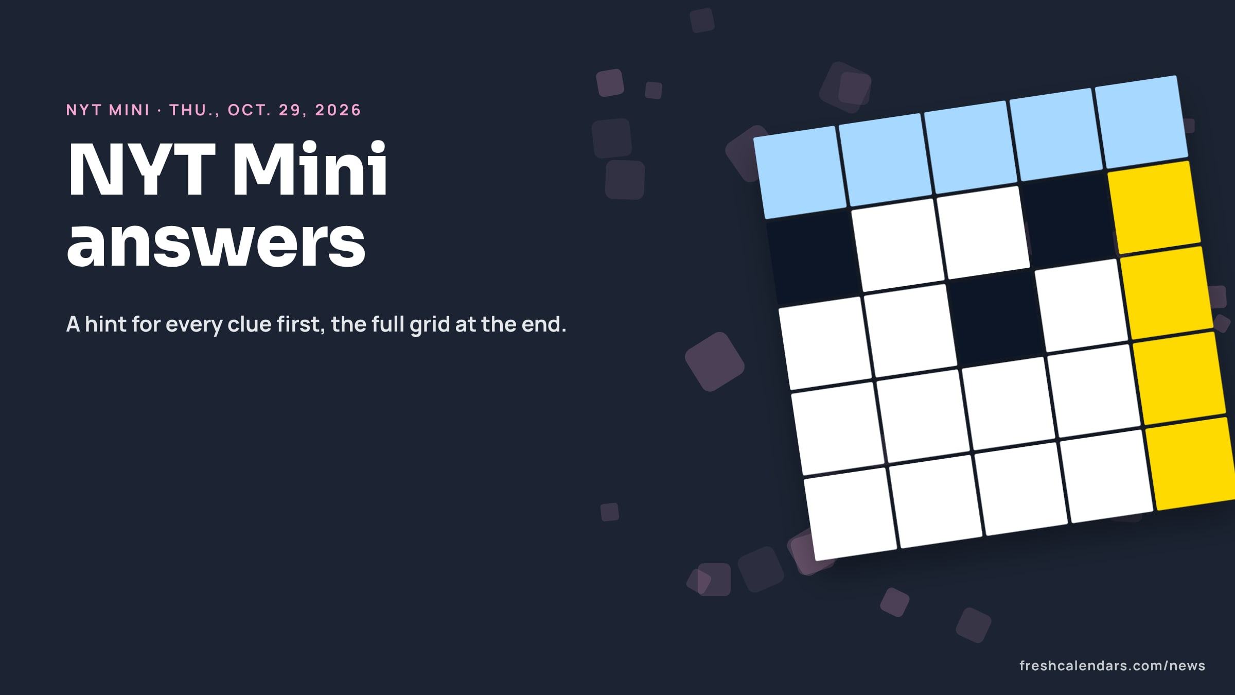 NYT Mini Crossword answers for Oct. 29, 2026: a blank crossword grid with one row and one column highlighted