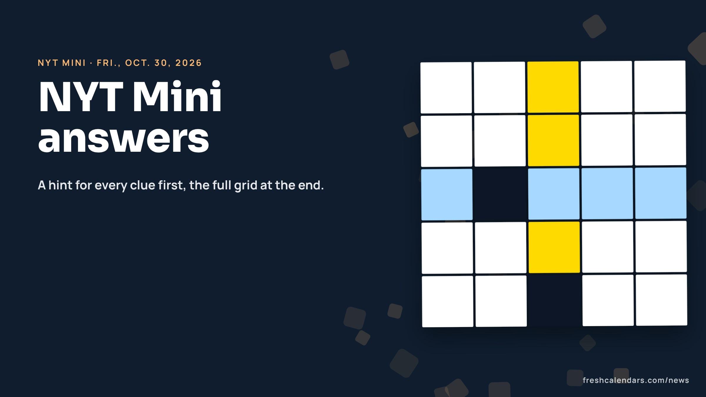 NYT Mini Crossword answers for Oct. 30, 2026: a blank crossword grid with one row and one column highlighted