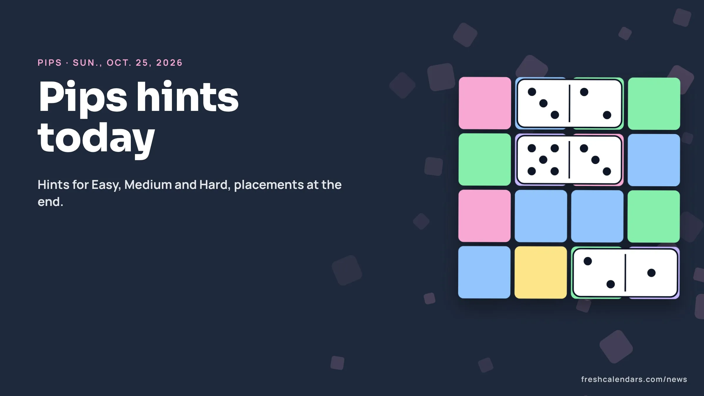NYT Pips Hints and Answers for Sunday, Oct. 25, 2026: Easy, Medium and Hard, Plus Saturday's Solutions Pips hints for Oct. 25, 2026: dominoes laid on a board of pastel colored regions, no solution shown