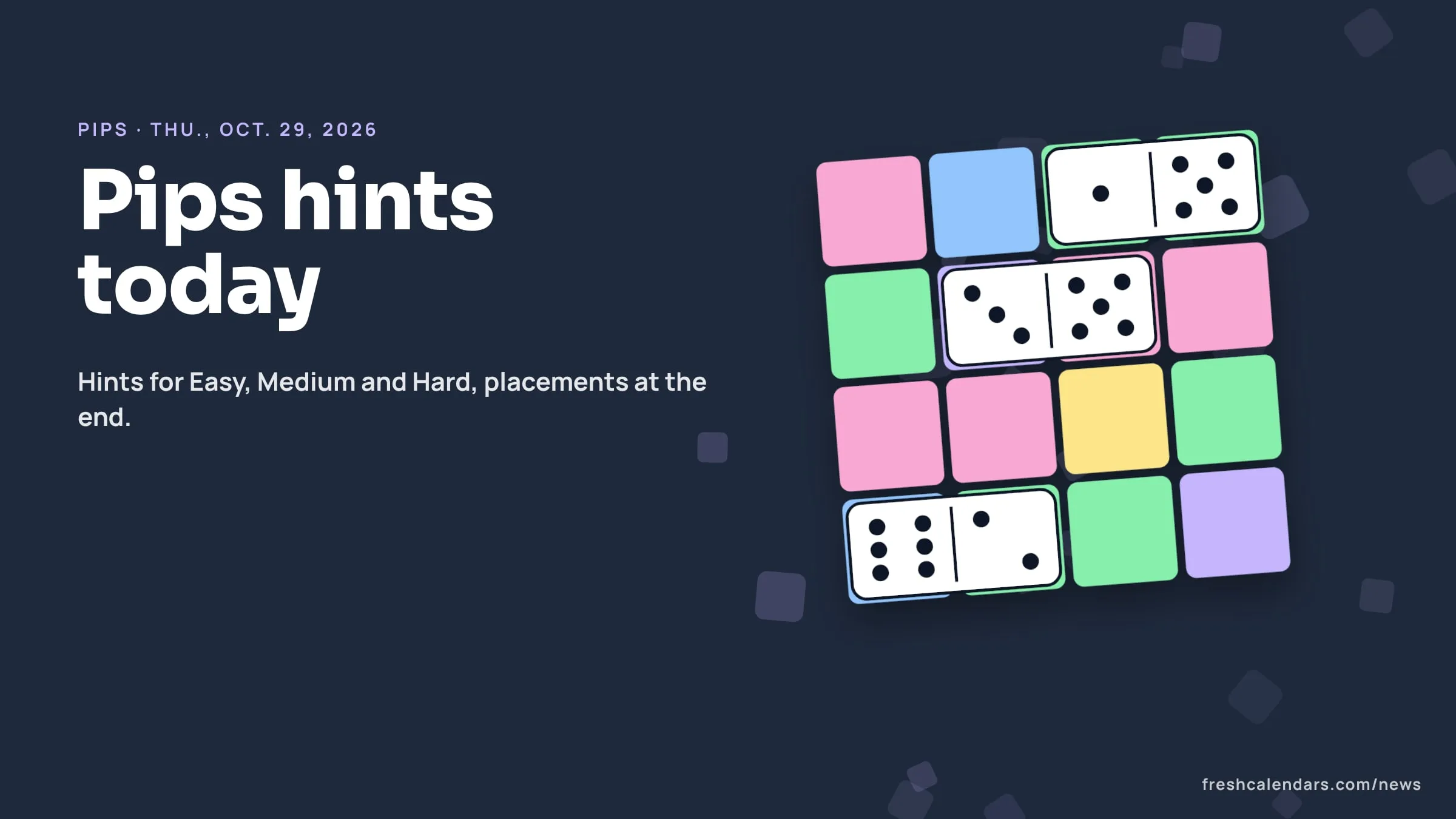 NYT Pips Hints and Answers for Thursday, Oct. 29, 2026: Easy, Medium and Hard Domino Placements Pips hints for Oct. 29, 2026: dominoes resting on a board of pastel colored regions, no solution shown