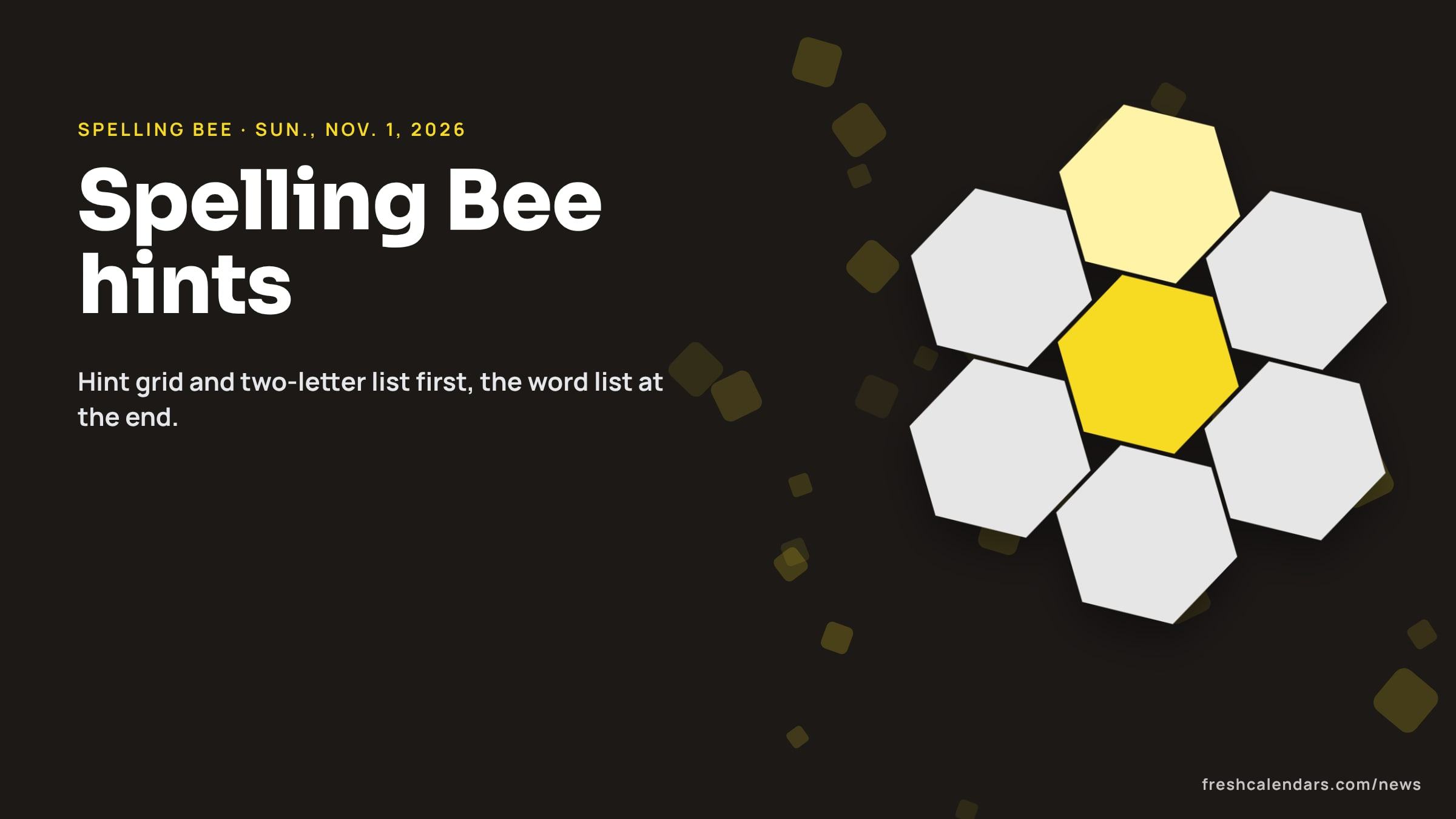 Spelling Bee hints for Nov. 1, 2026: a honeycomb of seven hexagons with the yellow center cell, no letters shown