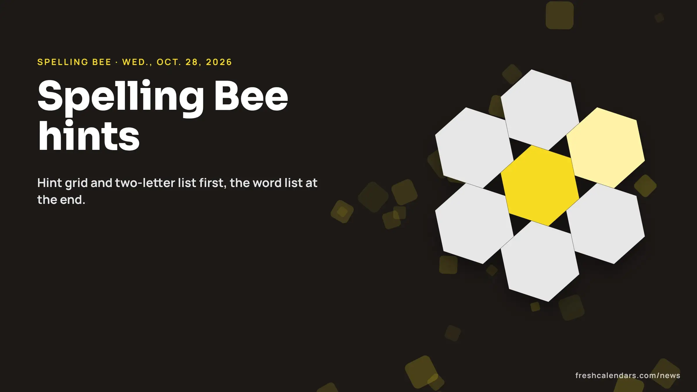 Spelling Bee hints for Oct. 28, 2026: a honeycomb of seven hexagons with the yellow center cell, no letters shown