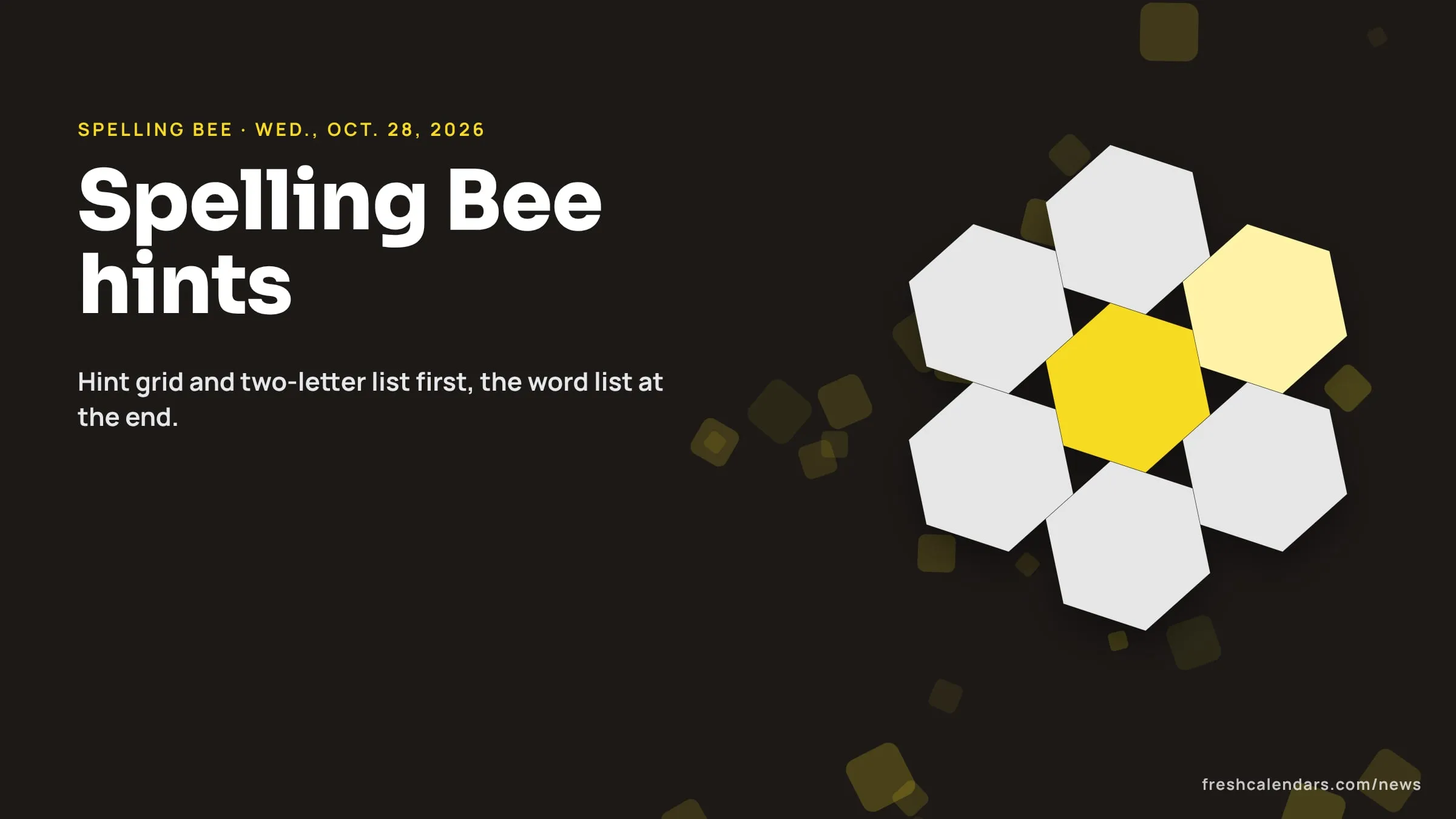 Spelling Bee hints for Oct. 28, 2026: a honeycomb of seven hexagons with the yellow center cell, no letters shown