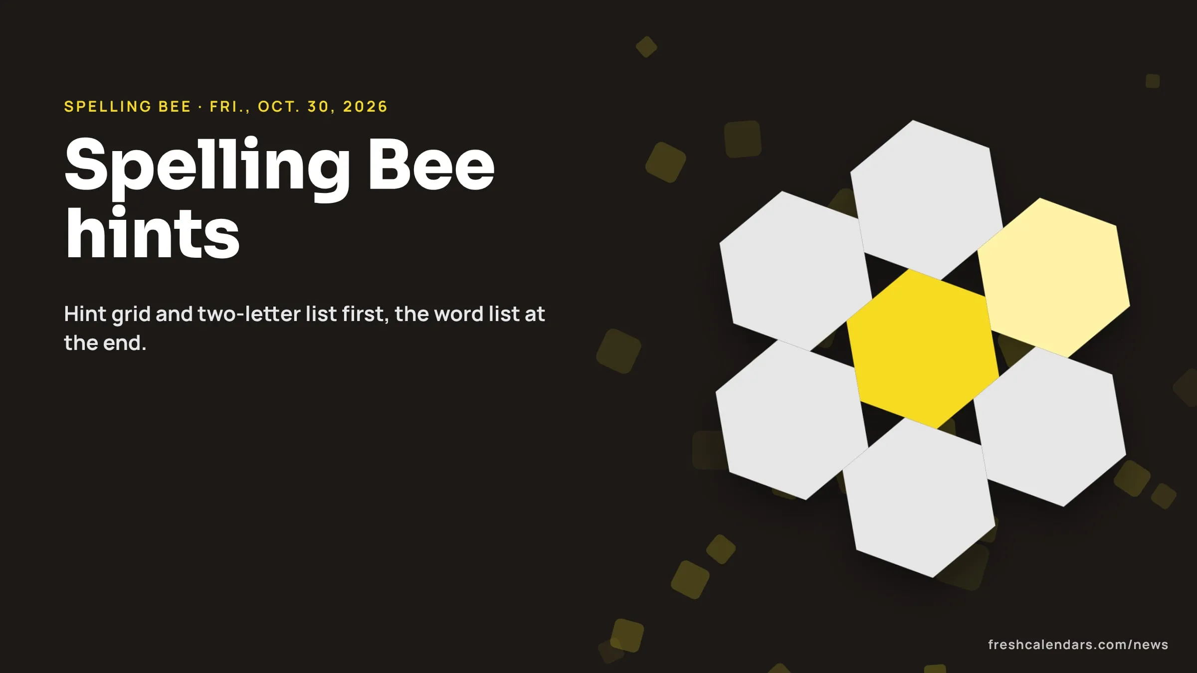 Spelling Bee hints for Oct. 30, 2026: a honeycomb of seven hexagons with the yellow center cell, no letters shown