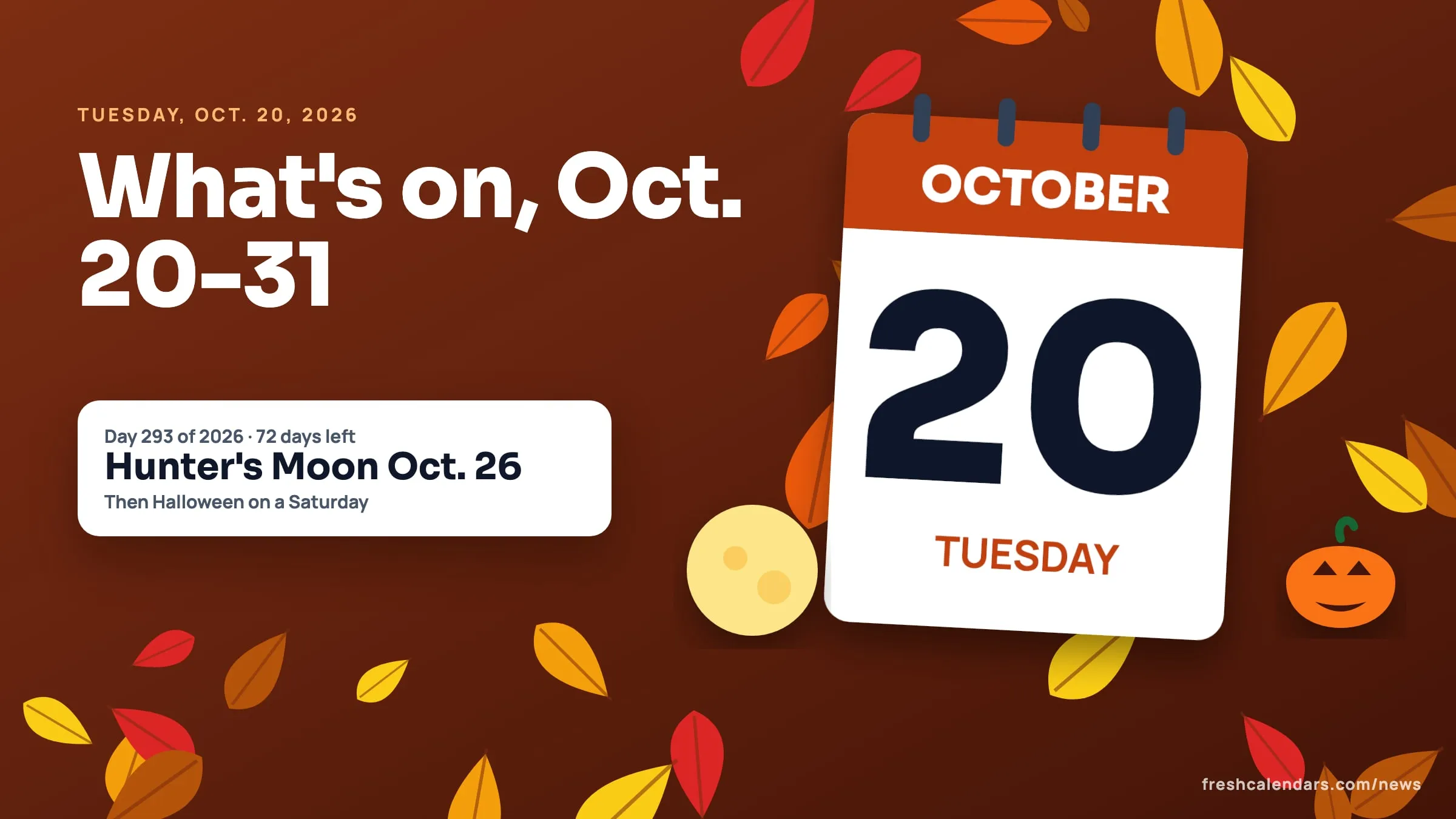 October 20, 2026: What Day It Is, Today's Observances and Everything on the Calendar Through Halloween October 20, 2026: a tear-off calendar page reading Tuesday, October 20, surrounded by autumn leaves, a full moon and a jack-o'-lantern