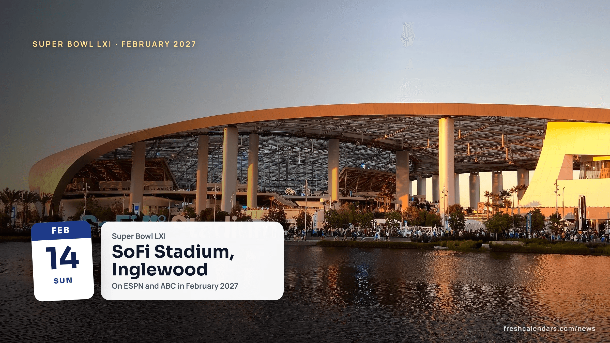 Super Bowl LXI 2027 at SoFi Stadium: the stadium's curved canopy and columns reflected in a lake at sunset in Inglewood, California