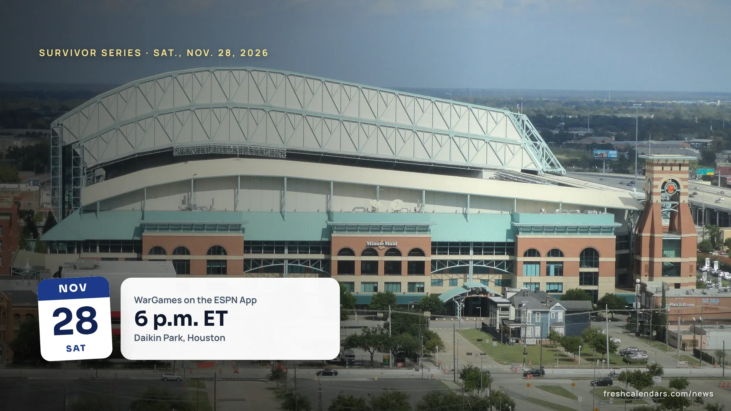 Survivor Series 2026: WarGames Start Time Nov. 28 in Houston and How to Watch on ESPN Survivor Series 2026 venue: the Houston ballpark now named Daikin Park, seen from above with its roof closed