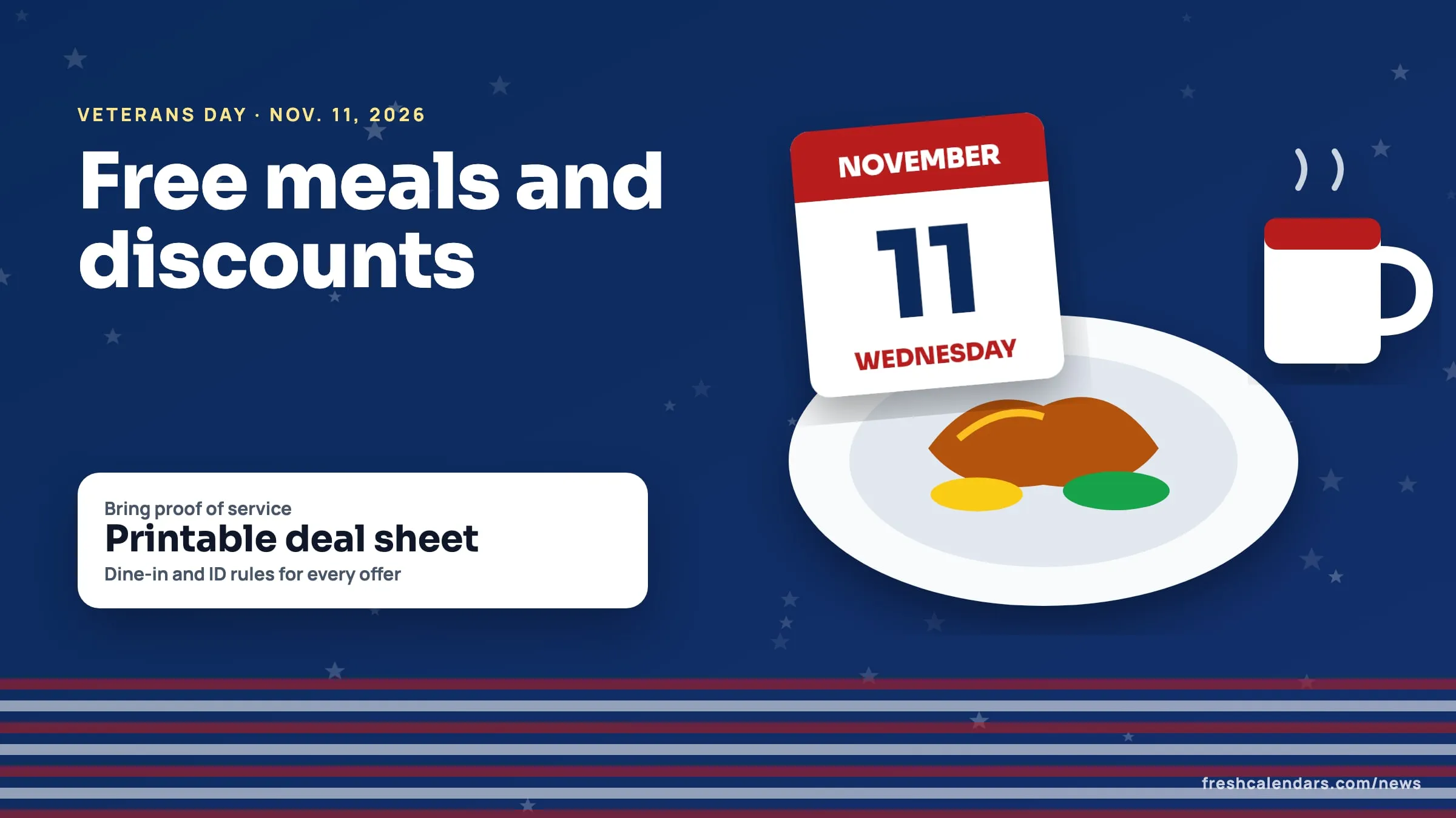 Veterans Day Free Meals and Discounts 2026: Every Deal Confirmed So Far, the Fine Print and a Printable List Veterans Day free meals 2026: a plate and a coffee cup beside a calendar page for Wednesday, Nov. 11, with a card reading printable deal sheet