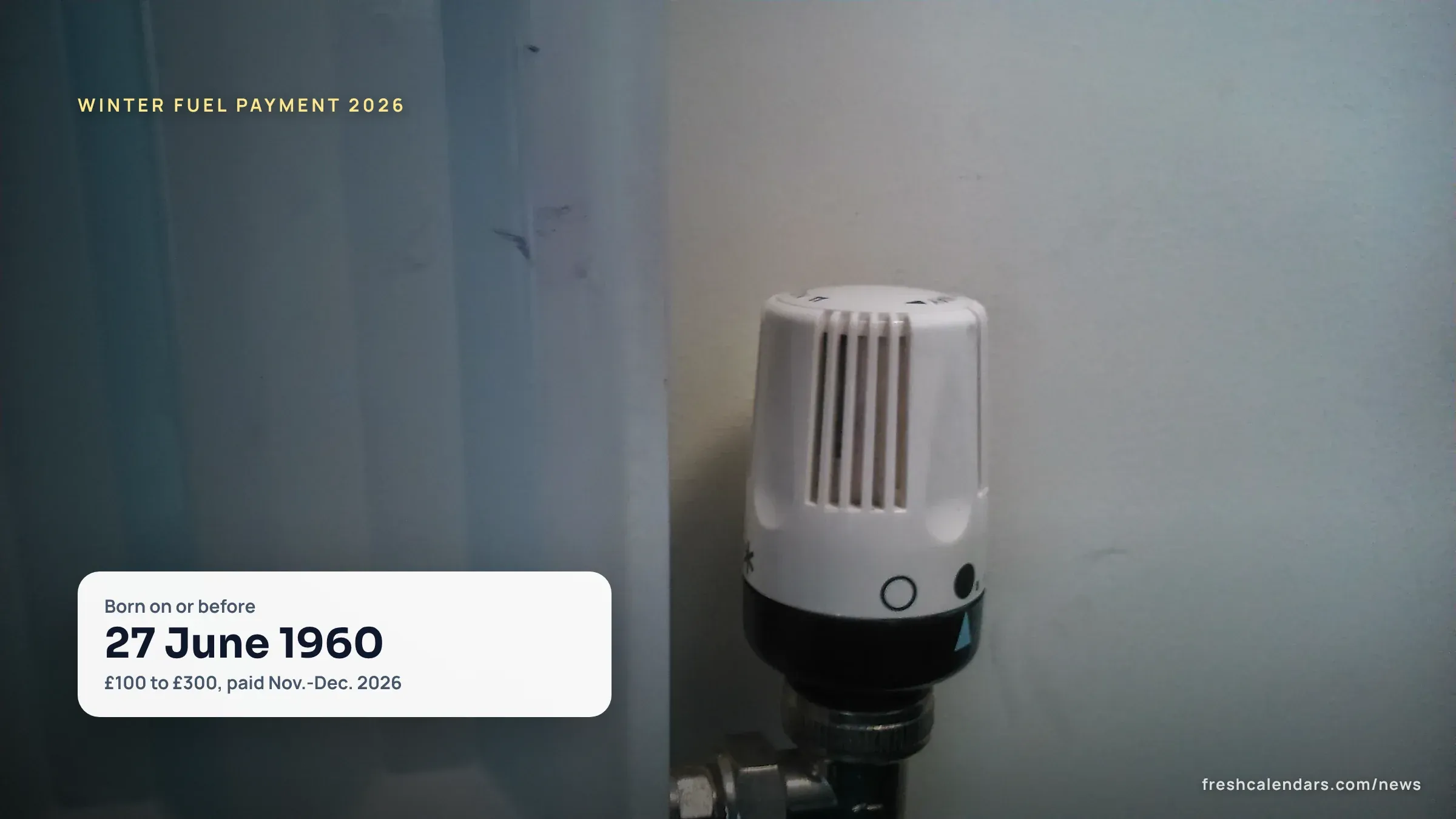 Winter Fuel Payment 2026: Dates, Amounts by Birth Date and the £35,000 Income Threshold Radiator thermostat in a home, for the Winter Fuel Payment 2026 of £100 to £300 towards heating bills
